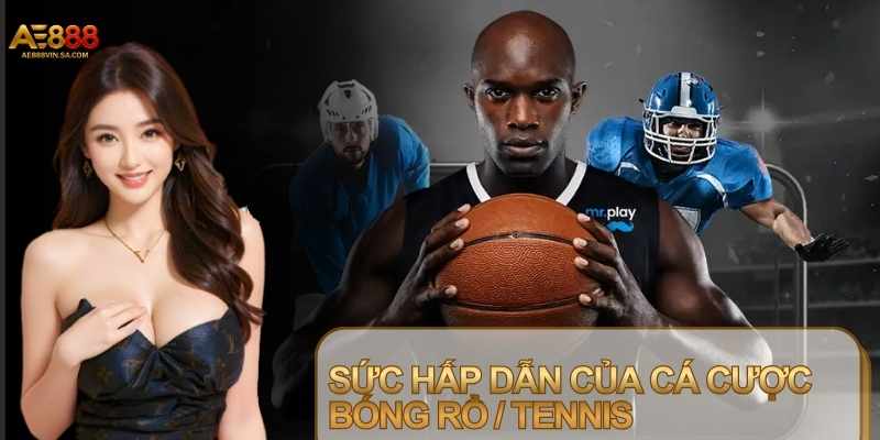 Cá Cược Bóng Rổ / Tennis – Xu Hướng Giải Trí Đỉnh Cao Cá Cược Bóng Rổ / Tennis – Xu Hướng Giải Trí Đỉnh Cao